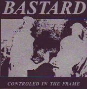 BASTARD - Controled in the Frame 7
