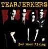 TEAR JERKERS - BAD MOOD RISING (CD)