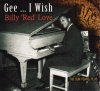 BILLY 'RED' LOVE - Gee... I Wish - The Sun Years, Plus (CD)