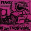 FRANTIX - MY DAD'S FUCKIN' ALCHOLIC (CD)