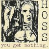 HOSS - YOU GET NOTHING (CD)