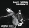 MODEST PROPOSAL/THE MONDAYS! - LONG TIME AGO (CD)