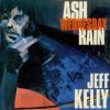 JEFF KELLY - ASH WEDNESDAY RAIN (CD)