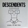 DESCENDENTS - COOL TO BE YOU (CD)