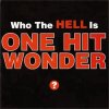 ONE HIT WONDER - WHO THE HELL IS (CD)