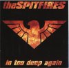 SPITFIRES - IN TOO DEEP AGAIN (CD)