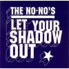 NO NO'S - LET YOUR SHDOW OUT (CD)