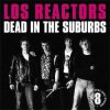 LOS REACTORS - DEAD IN THE SURBURBS (LP)