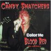 CANDY SNATCHERS - COLOR ME BLOOD RED : LIVE AND MORE (LP)