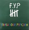 F.Y.P - FINISH YOUR POPCORN (LP)