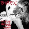 BORED! - GET OFF MY WAH-WAH AND... SUCK THIS! (LP)