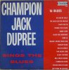 CHAMPION JACK DUPREE - SINGS THE BLUES (LP)