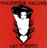 VALENTINE KILLERS - LET IT BURN (7