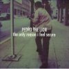 PEDRO THE LION - THE ONLY REASON I FEEL SECURE (CDEP)
