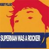 ROBERT POLLARD - Superman Was A Rocker (CD)