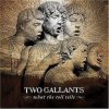 TWO GALLANTS - WHAT THE TOLL TELLS (CD)