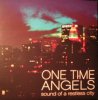 ONE TIME ANGEL - SOUNDS OF A RESTLESS CITY (LP)