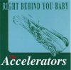 ACCELERATORS - RIGHT BEHIND YOU BABY (CD)