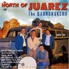 BARNSHAKERS - NORTH OF JUAREZ  (CD)