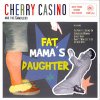 CHERRY CASINO AND THE GAMBLERS - Fat Mama's Daughter (CD)