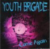 YOUTH BRIGADE - COME AGAIN (12