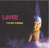 LOVER! - I'm Not A Gnome (7