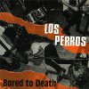 LOS PERROS - BORED TO DEATH (7