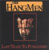 HANGMEN - LAST TRAIN TO PURGATORY (CD)