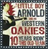 LITTLE BOY ARNOLD & HIS WESTERN OAKIES - 10 YEARS RIDIN' THAT OLD TRAIN (CD)