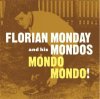 FLORIAN MONDAY & HIS MONDOS - MONDO MONDO! (LP)