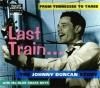 JOHNNY DUNCAN - LAST TRAIN FROM TENNESSEE TO TAREE (CD)
