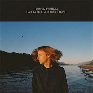 JEREMY FERRARA - DARKNESS IS A BRIGHT SOUND (CD)