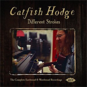 Catfish Hodge - Different Strokes : The Complete Eastbound & Westbound Recordings (2CD)