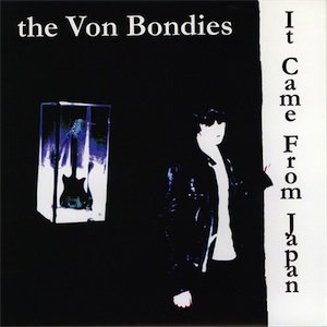 VON BONDIES - IT CAME FROM JAPAN (7