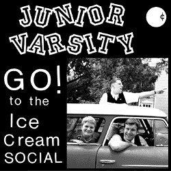 JUNIOR VARSITY - GO TO THE ICE CREAM SOCIAL (EP)