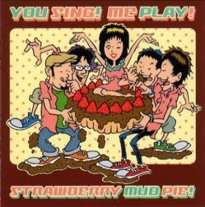 STRAWBERRY MUD PIE - YOU SING! YOU PLAY! (CD)