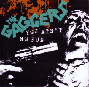 GAGGERS - YOU AIN'T NO FUN (7