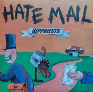 HIPPRIESTS - HATE MAIL (EP)