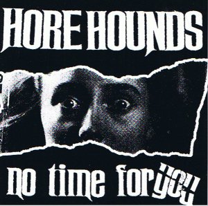 HOREHOUNDS - NO TIME FOR YOU (7