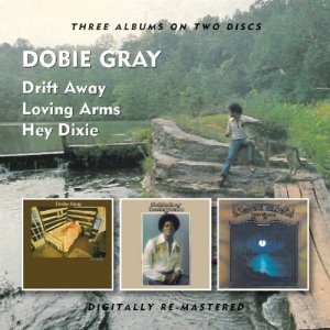 DOBIE GRAY - Drift Away/Loving Arms/Hey Dixie (2CD)