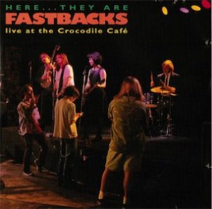 Fastbacks – Here...They Are - Live At The Crocodile Café (CD)