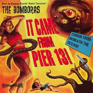 Bomboras – It Came From Pier 13! (CD)