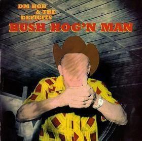 DM Bob & The Deficits – Bush Hog'n Man (LP)