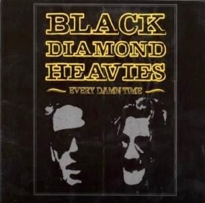 BLACK DIAMOND HEAVIES - EVERY DAMN TIME (LP)