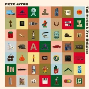 PETE ASTOR - TALL STORIES & NEW RELIGIONS (CD)