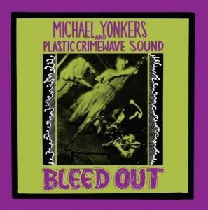 MICHAEL YONKERS AND PLASTIC CRIMEWAVE SOUND - BLEED OUT (LP)