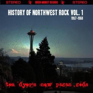 Tom Dyer's New Pagan Gods - History Of Northwest Rock Vol. 1 1959-1968 (CD)