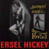 ERSEL HICKEY/HANGIN' AROUND AT HEARTBREAK HOTEL (CD)
