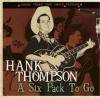 HANK THOMPSON - A SIX PACK TO GO (CD)