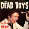 DEAD BOYS - ALL THIS AND MORE (2CD)